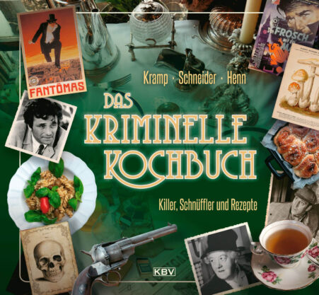 Das kriminelle Kochbuch: Killer, Schnüffler und Rezepte