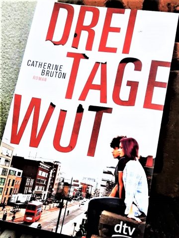 Catherine Bruton: Drei Tage Wut