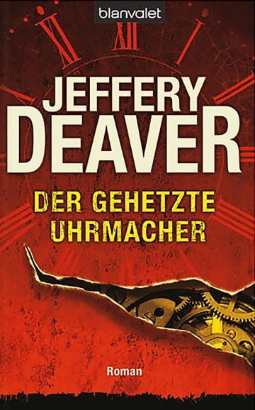 Jeffery Deaver: Der gehetzte Uhrmacher