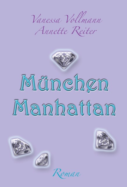 Vanessa Vollmann, Anette Reiter München Manhattan