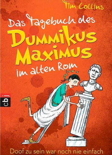 Tim Collins: Das Tagebuch des Dummikus Maximus im alten Rom