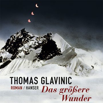 Thomas Glavinic: Das größere Wunder