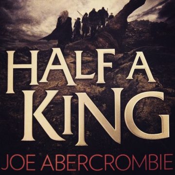 Joe Abercrombie: Half a King