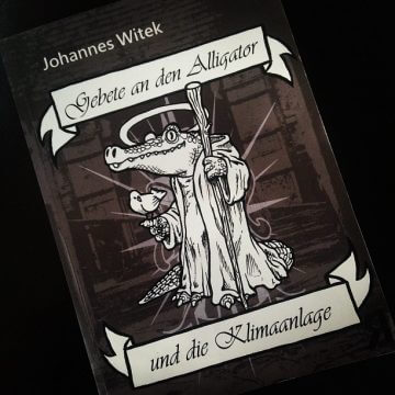 Johannes Witek: Gebete an den Alligator und die Klimaanlage