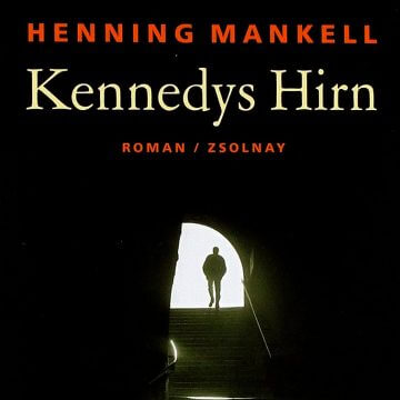 Henning Mankell: Kennedys Hirn